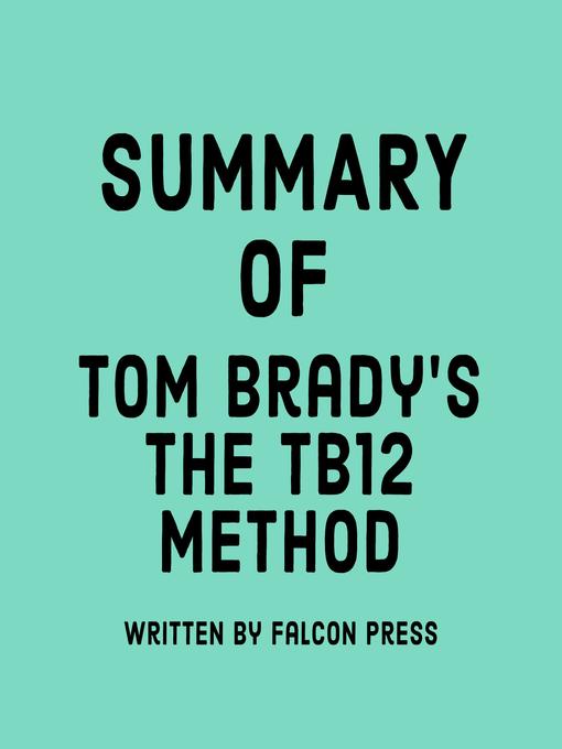 Title details for Summary of Tom Brady's the TB12 Method by Falcon Press - Available